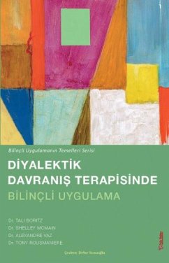 Diyalektik Davranis Terapisinde Bilincli Uygulama - Boritz, Tali; Mcmain, Shelley; Vaz, Alexandre