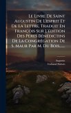 Le Livre De Saint Augustin De L'esprit Et De La Lettre, Traduit En François Sur L'Ã(c)dition Des Pères BÃ(c)nÃ(c)dictins De La CongrÃ(c)gation De S. Maur Par M. Du Bois, ......