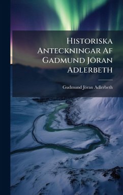 Cover Historiska Anteckningar Af Gadmund Jöran Adlerbeth