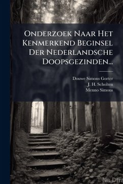 Cover Onderzoek Naar Het Kenmerkend Beginsel Der Nederlandsche Doopsgezinden...