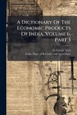 A Dictionary Of The Economic Products Of India, Volume 6, Part 3