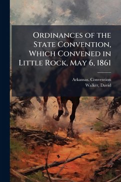 Cover Ordinances of the State Convention, Which Convened in Little Rock, May 6, 1861