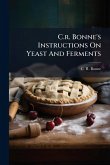 C.r. Bonne's Instructions On Yeast And Ferments