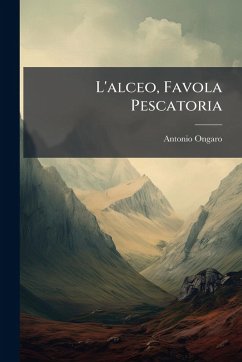 L'alceo, Favola Pescatoria - Ongaro, Antonio