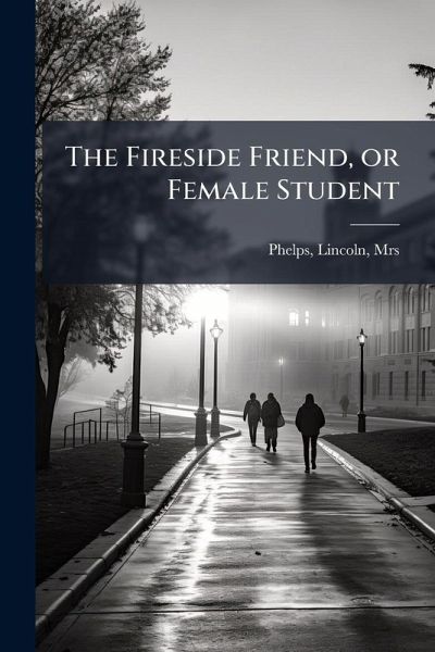 The Fireside Friend, or Female Student
