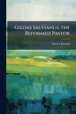 Gildas Salvianus; the Reformed Pastor