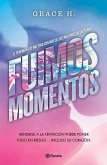 Fuimos Momentos: Rendirse a la Tentación Puede Poner Todo En Riesgo... (Novela) / We Were Just a Moment (a Novel) Fuimos Momentos: Rendirse a la Tentación Puede Poner Todo En Riesgo... (Novela) / We Were Just a Moment (a Novel)