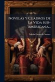 Novelas Y Cuadros De La Vida Sur-americana... Novelas Y Cuadros De La Vida Sur-americana...