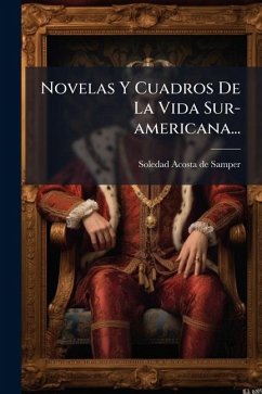 Cover Novelas Y Cuadros De La Vida Sur-americana...
