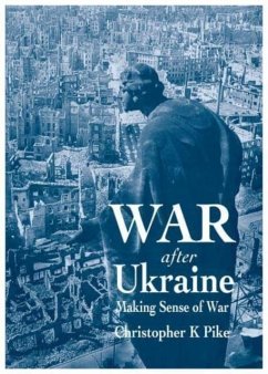 War After Ukraine - Pike, Christopher K
