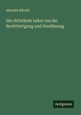 Die christliche Lehre von der Rechtfertigung und Versöhnung Die christliche Lehre von der Rechtfertigung und Versöhnung