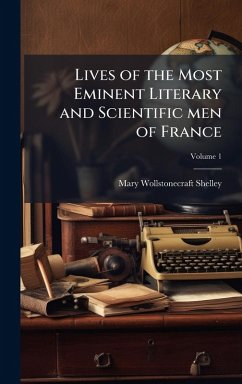Cover Lives of the Most Eminent Literary and Scientific men of France