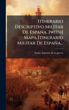 Cover Itinerario Descriptivo Militar De España. [with] Mapa Itinerario Militar De España...