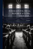 CÃ3digo Civil De La Repðblica O. Del Uruguay... CÃ3digo Civil De La Repðblica O. Del Uruguay...