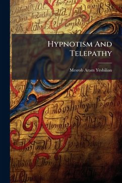 Hypnotism And Telepathy - Yeshilian, Mesrob Aram