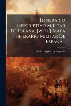Cover Itinerario Descriptivo Militar De España. [with] Mapa Itinerario Militar De España...