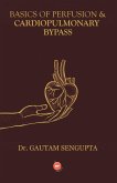 BASICS OF PERFUSION & CARDIOPULMONARY BYPASS