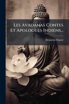 Les Avadanas Contes Et Apologues Indiens... Cover Les Avadanas Contes Et Apologues Indiens...