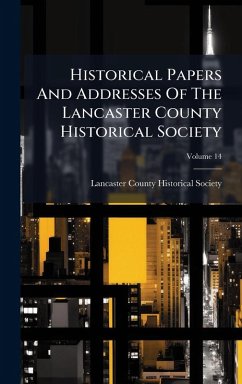 Cover Historical Papers And Addresses Of The Lancaster County Historical Society