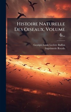 Cover Histoire Naturelle Des Oiseaux, Volume 6...