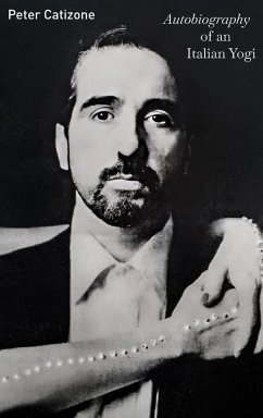 Autobiography of an Italian Yogi - Catizone, Peter