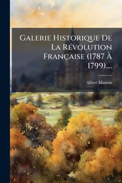 Cover Galerie Historique De La RÃ(c)volution Française (1787 Ã€ 1799)....