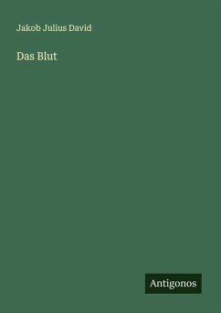 Das Blut - David, Jakob Julius Das Blut - David, Jakob Julius