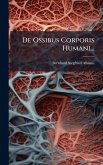De Ossibus Corporis Humani...