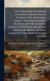 The Earldom of Mar in Sunshine and in Shade During Five Hundred Years. With Incidental Notices of the Leading Cases of Scottish Dignities From the Reign of King Charles I. Till now Volume Yr.1942