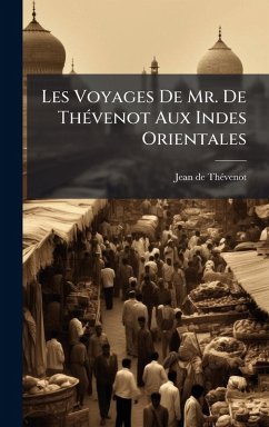 Cover Les Voyages De Mr. De ThÃ(c)venot Aux Indes Orientales
