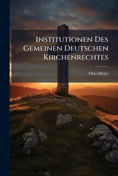 Cover Institutionen Des Gemeinen Deutschen Kirchenrechtes
