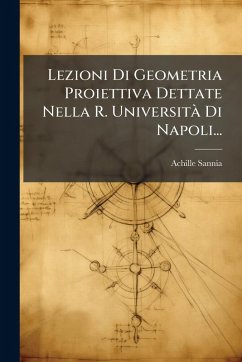Cover Lezioni Di Geometria Proiettiva Dettate Nella R. UniversitÃ Di Napoli...