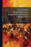 Det Gamle Bergenhusiske Regiments Historie (1628-1720). Det Gamle Bergenhusiske Regiments Historie (1628-1720).
