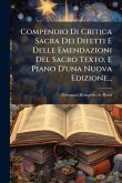 Compendio Di Critica Sacra Dei Difetti E Delle Emendazioni Del Sacro Texto, E Piano D'una Nuova Edizione...