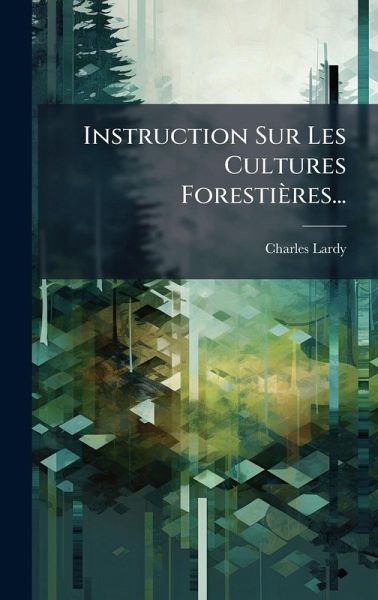 Instruction Sur Les Cultures Forestières... Instruction Sur Les Cultures Forestières...