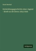 Entwicklungsgeschichte einer Jugend - Briefe an die Eltern 1852/1856 Entwicklungsgeschichte einer Jugend - Briefe an die Eltern 1852/1856