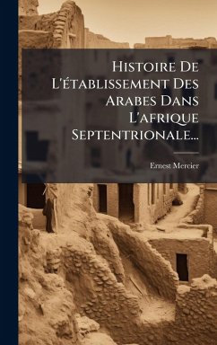 Cover Histoire De L'Ã(c)tablissement Des Arabes Dans L'afrique Septentrionale...