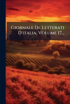 Giornale De Letterati D'italia, Volume 17... - Anonymous