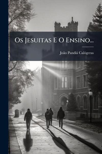 Os Jesuitas E O Ensino... Os Jesuitas E O Ensino...