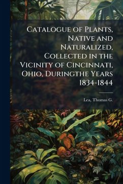 Cover Catalogue of Plants, Native and Naturalized, Collected in the Vicinity of Cincinnati, Ohio, Duringthe Years 1834-1844