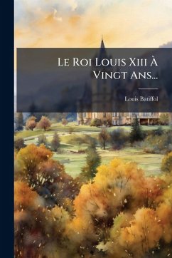 Cover Le Roi Louis Xiii Ã€ Vingt Ans...