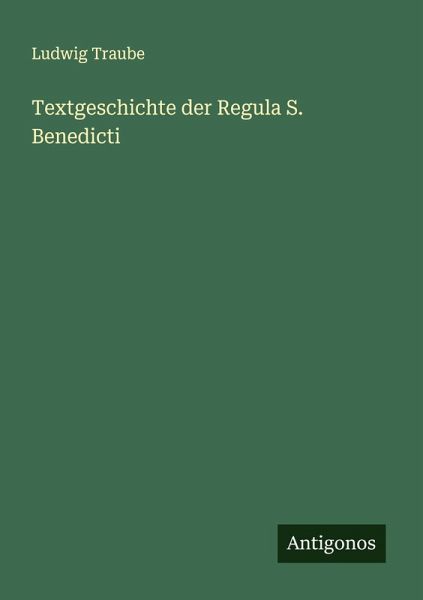 Textgeschichte der Regula S. Benedicti Textgeschichte der Regula S. Benedicti