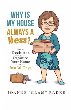 Why Is My House Always A Mess? - Radke, Joanne "Gram"