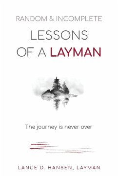 Random & Incomplete Lessons of a Layman - Hansen, Layman Lance D.
