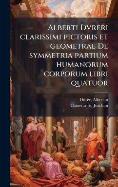 Cover Alberti Dvreri clarissimi pictoris et geometrae De symmetria partium humanorum corporum libri quatuor