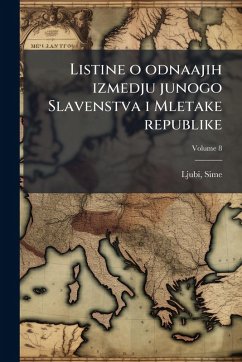 Listine o odnaajih izmedju junogo Slavenstva i Mletake republike - Ljubi, Sime