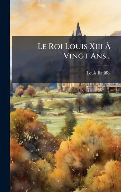Cover Le Roi Louis Xiii Ã€ Vingt Ans...