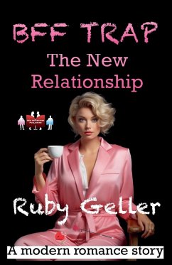 BFF Trap - The New Relationship - Geller, Ruby BFF Trap - The New Relationship - Geller, Ruby