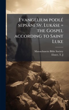 Cover Evangelium podlÃ(c) sepsànÃ- Sv. Lukàse = the Gospel according to Saint Luke