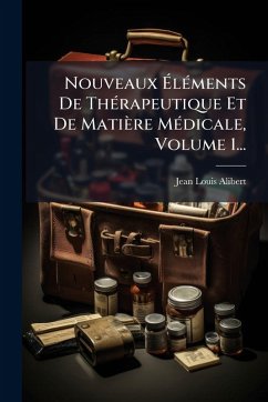 Cover Nouveaux Ã‰lÃ(c)ments De ThÃ(c)rapeutique Et De Matière MÃ(c)dicale, Volume 1...
